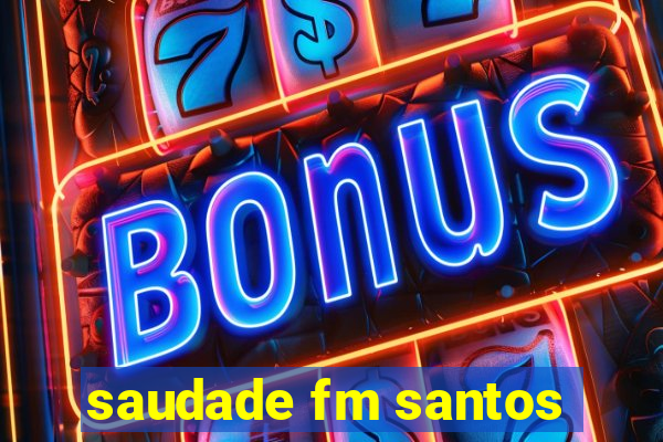 saudade fm santos